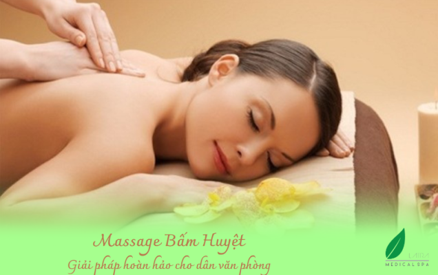 Massage Bấm Huyệt - Giải pháp hoàn hảo cho dân văn phòng