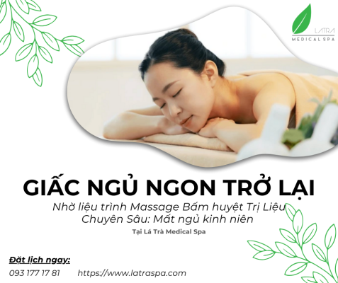 Massage Bấm Huyệt Trị Liệu Chuyên Sâu Tại Lá Trà Medical Spa – Lối Thoát Cho Người Mất Ngủ Kinh Niên